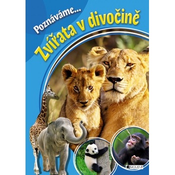 Poznáváme. . . Zvířata v divočině | autora nemá