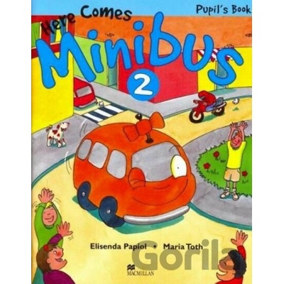 Here Comes Minibus 2 - Pupils Book - Elisenda Papiol, Maria Toth