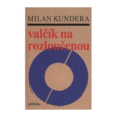 VALČÍK NA ROZLOUČENOU - Kundera Milan