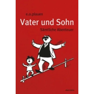 Vater und Sohn. Sämtliche Abenteuer | E. O. Plauen (ISBN: 9783730602201)