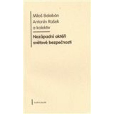 Nezápadní aktéři světové bezpečnosti - Miloš Balabán, Antonín Rašek