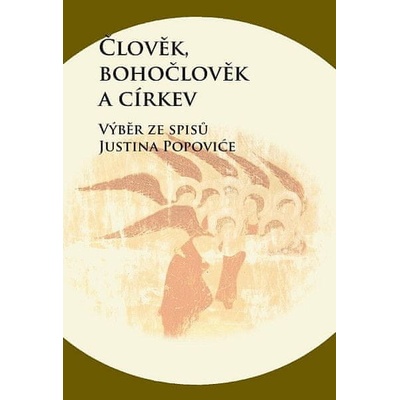 Člověk, bohočlověk a církev - Výběr ze spisů Justina Popoviće