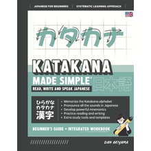 Learning Katakana - Beginner's Guide and Integrated Workbook | Learn how to Read, Write and Speak Japanese