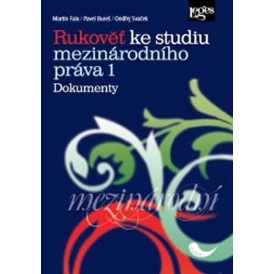 Rukověť ke studiu mezinárodního práva 1 - Ondřej Svaček, Martin Faix, Pavel Bureš