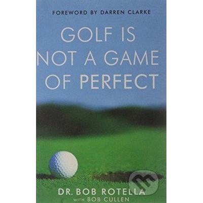 Golf is Not a Game of Perfect - Robert J. Rotella, Bob Cullen