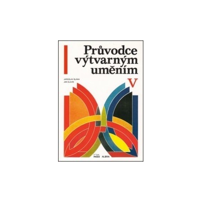 Průvodce výtvarným uměním 5 - Umění od roku 1945 po - Bláha,Slavík