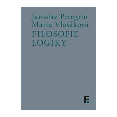 Filosofie logiky - Jaroslav Peregrin, Marta Vlasáková