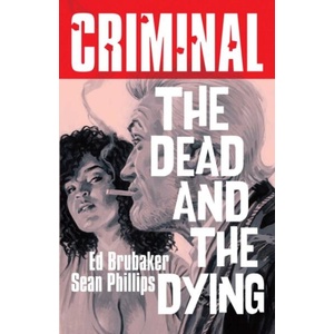 Criminal Volume 3: The Dead and the Dying (ISBN: 9781534341869)