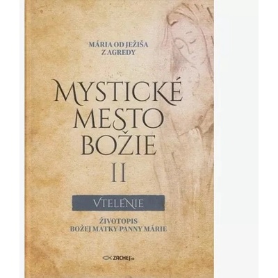 Mystické mesto Božie II - Vtelenie - Životopis Božej Matky Panny Márie