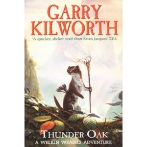Welkin Weasels: Thunder Oak | Garry Kilworth (ISBN: 9780552545464)