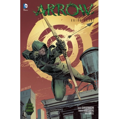 Arrow - Mike Grell; Andrew Kreisberg; Marc Guggenheim