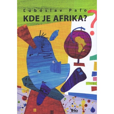 Kde je Afrika ? - Ľuboslav Paľo