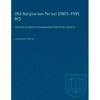 Old Babylonian Period (2003-1595 B. C. ) | Douglas Frayne