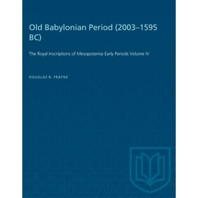 Old Babylonian Period (2003-1595 B. C. ) | Douglas Frayne