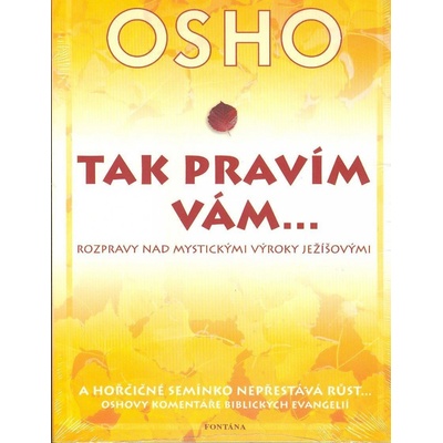 Tak pravím vám… Rozpravy nad mystickými výroky Ježíšovými - Osho