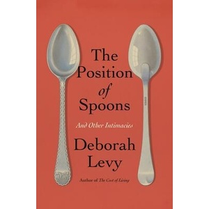 The Position of Spoons | Levy, Deborah (ISBN: 9780374614973)