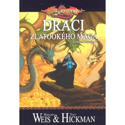 DragonLance: Ztracené kroniky 3 - Draci zlatookého mága - Tracy Hickman, Margaret Weis