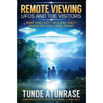 Image 1 of Remote Viewing UFOS and the VISITORS: Where do they come from? What are they? Who are they? Why are they here? | Tunde Atunrase, Paul H Smith Ph D