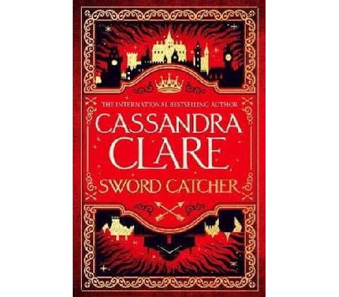Sword Catcher - Cassandra Clare