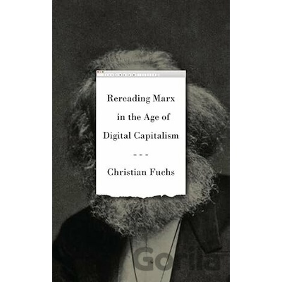 Rereading Marx in the Age of Digital Capitalism