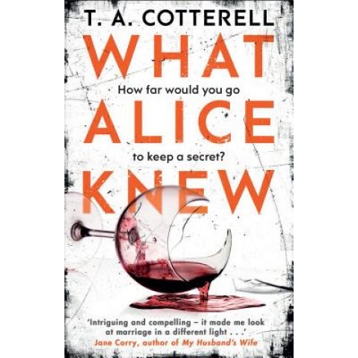 What Alice Knew TA Cotterell