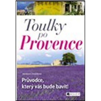 Toulky po Provence Průvodce který vás bude bavit