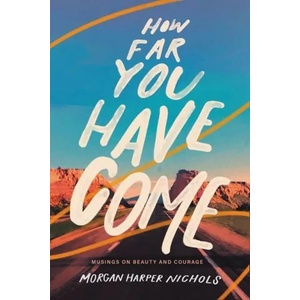How Far You Have Come | Morgan Harper Nichols (ISBN: 9780310456599)