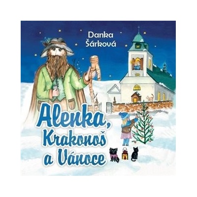 ALENKA, KRAKONOŠ A VÁNOCE - Šárková Danka