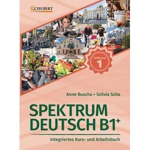 Spektrum Deutsch B1+: Teilband 1 | Anne Buscha, Szilvia Szita (ISBN: 9783969150672)