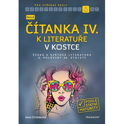 Nová čítanka IV. k Literatuře v kostce pro SŠ - Jana Mrózková