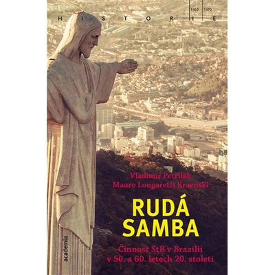 Rudá samba - Činnost StB v Brazílii v 50. a 60. letech 20. století - Vladimír Petrilák