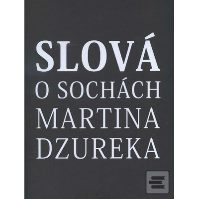 Slová o sochách Martina Dzureka