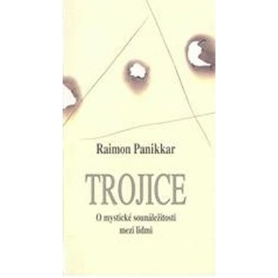 Trojice - O mystické sounáležitosti mezi lidmi - Raimon Panikkar
