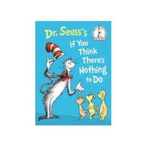 Dr. Seuss`s If You Think There`s Nothing to Do (0000)