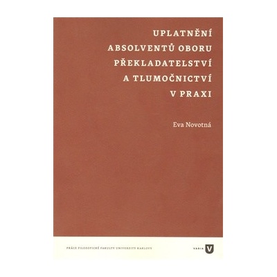 Uplatnění absolventů oboru překladatelství a tlumočnictví v praxi - Eva Novotná