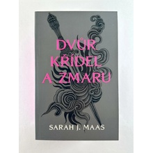 Dvůr křídel a zmaru - Sarah Janet Maas