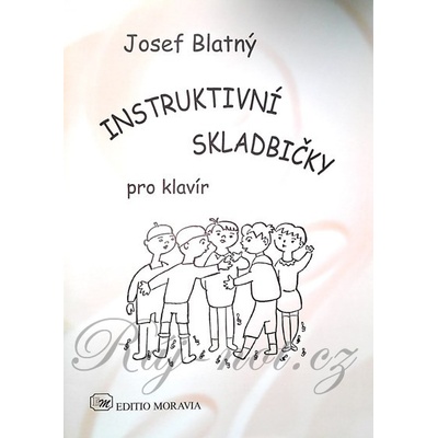 Instruktivní skladbičky pro klavír Josef Blatný