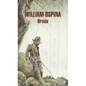 Ursúa (Trilogía sobre la conquista del Nuevo Mundo 1) | WILLIAM OSPINA (ISBN: 9788439738879)