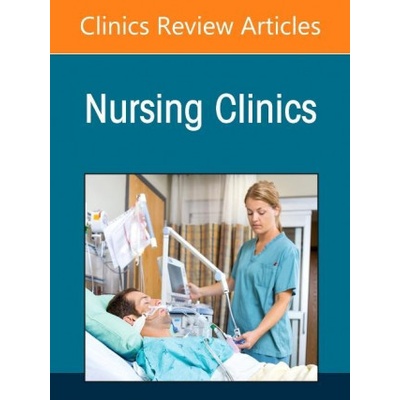 Nursing Leadership in Long Term Care, an Issue of Nursing Clinics: Volume 57-2 | Ann Kolanowski, Sherry Greenberg
