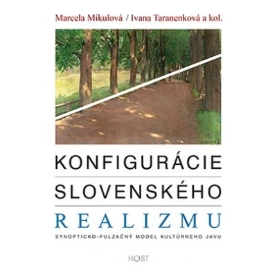 Konfigurácie slovenského realizmu - Marcela Mikulová; Ivana Taranenková