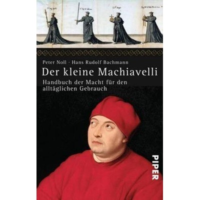 Der kleine Machiavelli | Hans Rudolf Bachmann, Peter Noll
