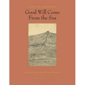 Good Will Come From The Sea | Christos Ikonomou (ISBN: 9781939810212)