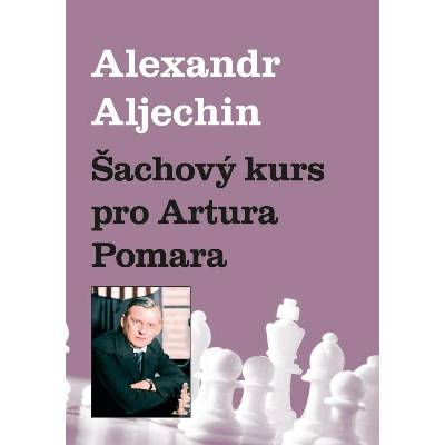 Šachový kurz pro Artura Pomara Alexandr Aljechin