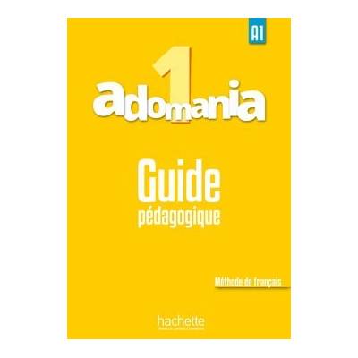 Adomania 1 A1 Guide pédagogique Brillant, C., Erlich, S.