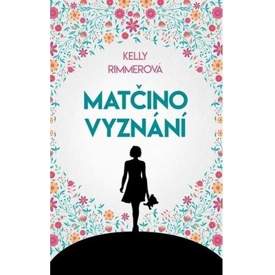 Matčino vyznání - Kelly Rimmerová