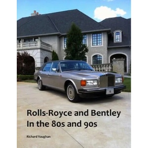 Rolls-Royce and Bentley In the 80s and 90s | Richard Vaughan (ISBN: 9781794866829)