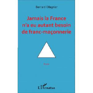 Jamais la France n'a eu autant besoin de franc-maçonnerie | Ollagnier (ISBN: 9782343107639)