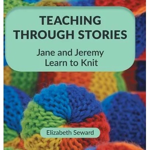 Teaching Through Stories | Seward Elizabeth Seward (ISBN: 9781525540271)