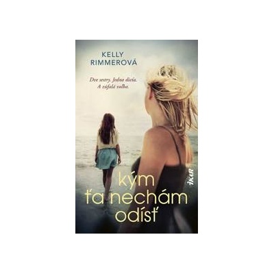 Kým ťa nechám odísť - Rimmerová Kelly