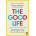 The Good Life . . . und wie es gelingen kann | Marc Schulz, Ulrike Kretschmer